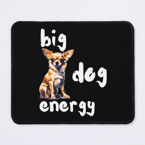 Item preview, Big Chihuahua Energy designed and sold by Fredster1966.