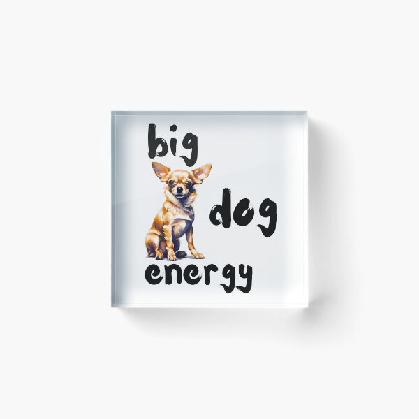 Item preview, Big Chihuahua Energy designed and sold by Fredster1966.