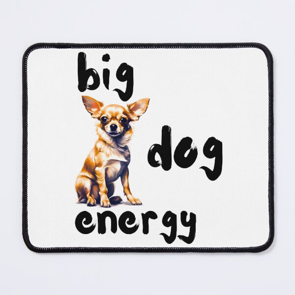 Item preview, Big Chihuahua Energy designed and sold by Fredster1966.