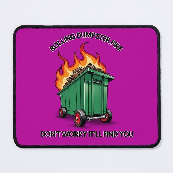 Item preview, Rolling Dumpster Fire Don't Worry It'll Find You designed and sold by OurGirlGertie.