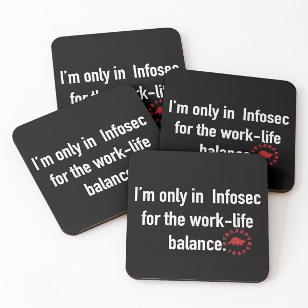 Item preview, I’m only in infosec for the work-life balance designed and sold by Mapache Salvage.