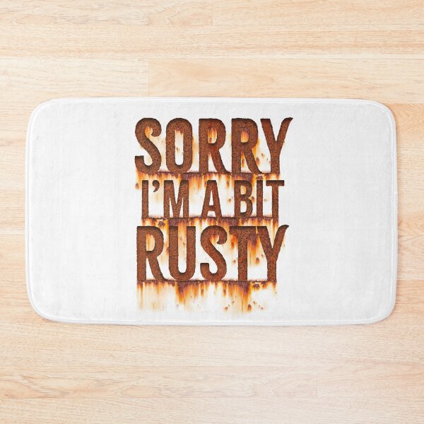 Item preview, Sorry, I'm a bit Rusty designed and sold by Wonderbouy.