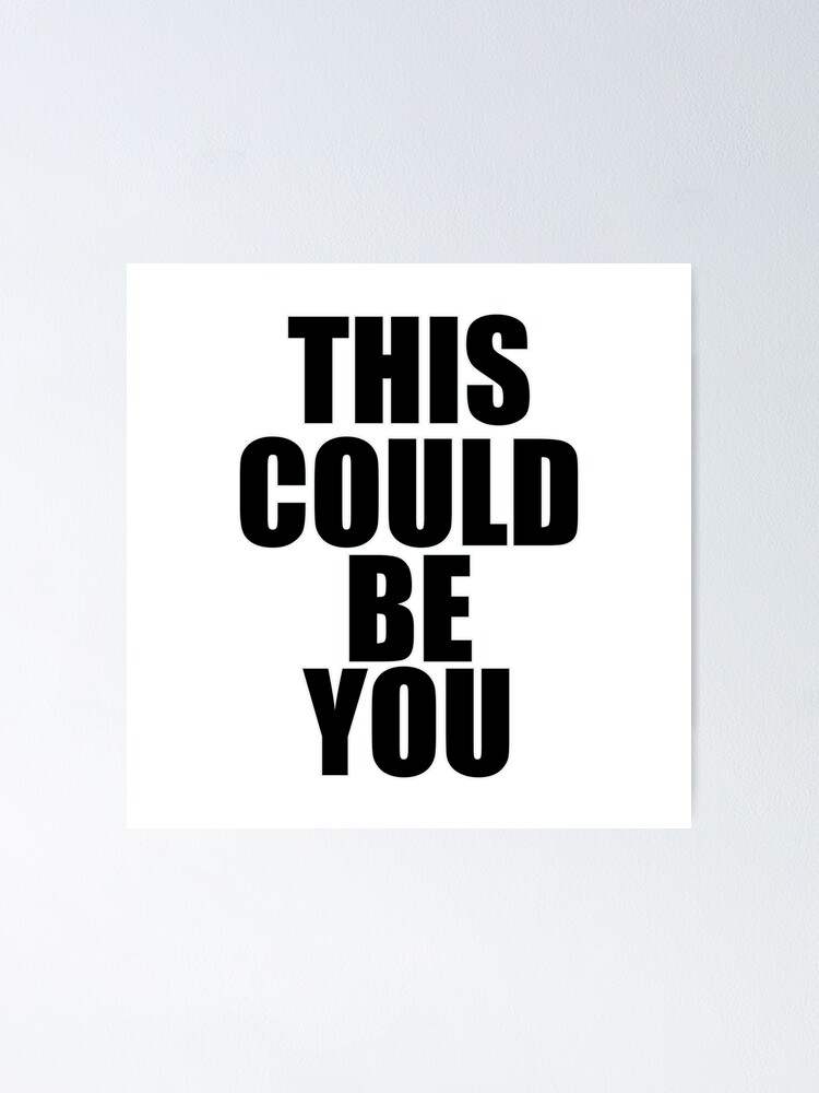 This Could Be You" Poster for Sale by DirtyGander | Redbubble