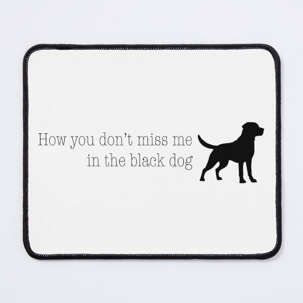 Item preview, The Black Dog Lyrics - How You Don't Miss Me designed and sold by Samantha Kelly.