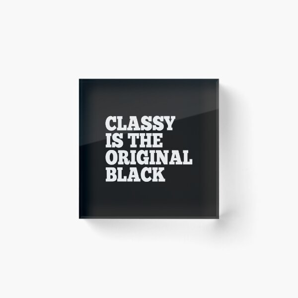 Item preview, Classy Is the Original Black designed and sold by Ziya Blue.