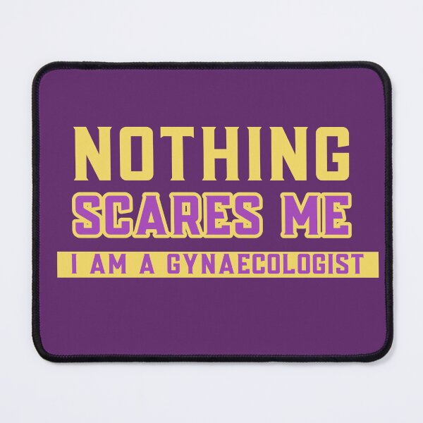 Item preview, Nothing Scares Me I am a Gynaecologist designed and sold by sydney-syder.