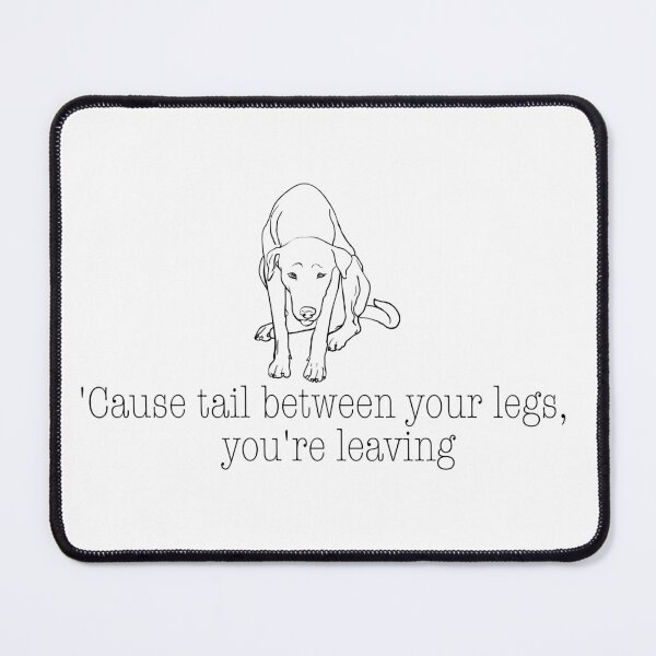 Item preview, The Black Dog Lyrics - Tail Between Legs You're Leaving designed and sold by Samantha Kelly.