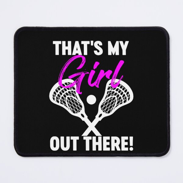 Item preview, Lacrosse Girl Lacrosse Woman That's My Girl Out there designed and sold by farhanhafeez.