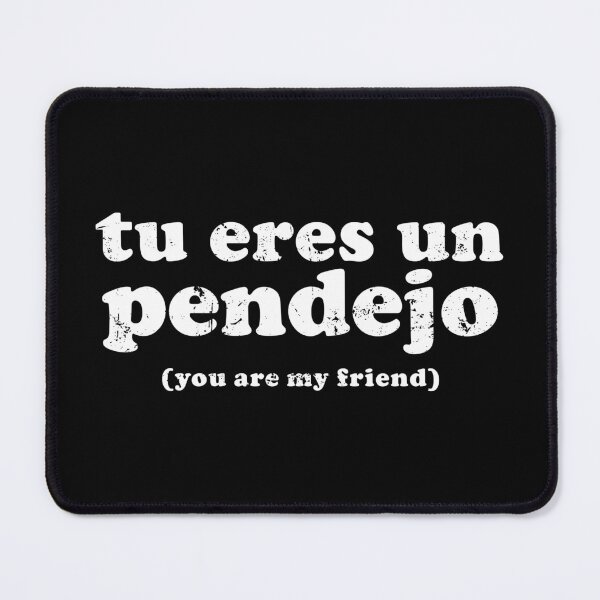 Item preview, Tu Eres Un Pendejo - You Are My Friend designed and sold by crenaviolena.