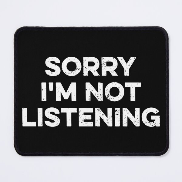 Item preview, Sorry I'm Not Listening designed and sold by zeviwanty.