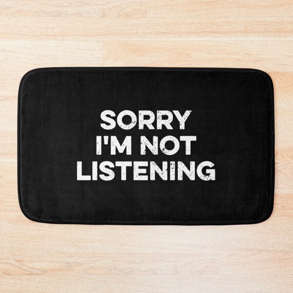 Item preview, Sorry I'm Not Listening designed and sold by zeviwanty.