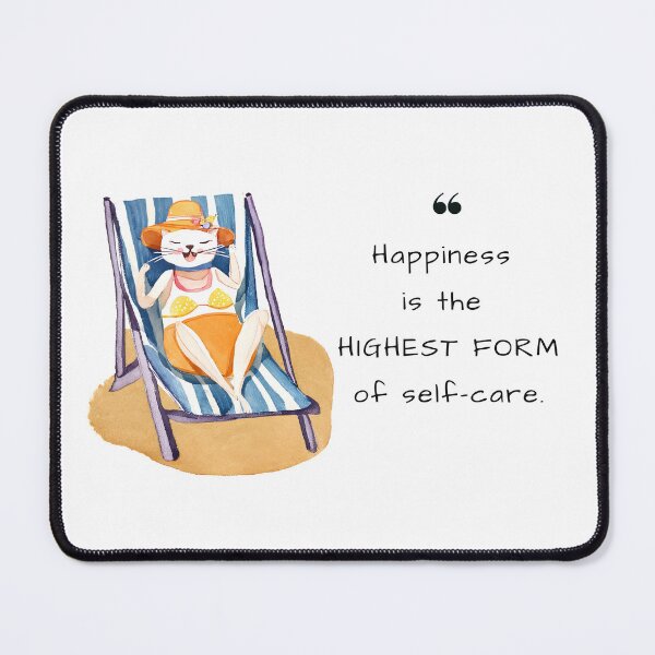 Item preview, Cat Quote "Happiness is the Highest Form of Self-care" designed and sold by PerfectDay2Play.