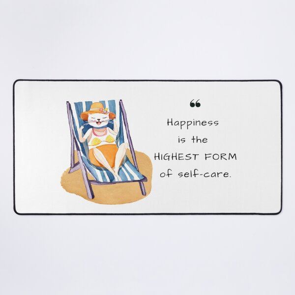 Item preview, Cat Quote "Happiness is the Highest Form of Self-care" designed and sold by PerfectDay2Play.