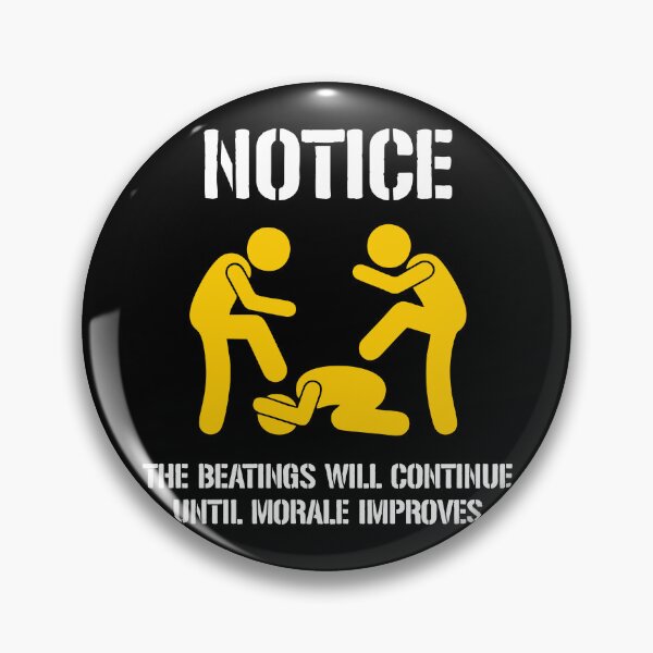 Item preview, Notice! The Beatings Will Continue Until Morale Improves designed and sold by dantixebiana.
