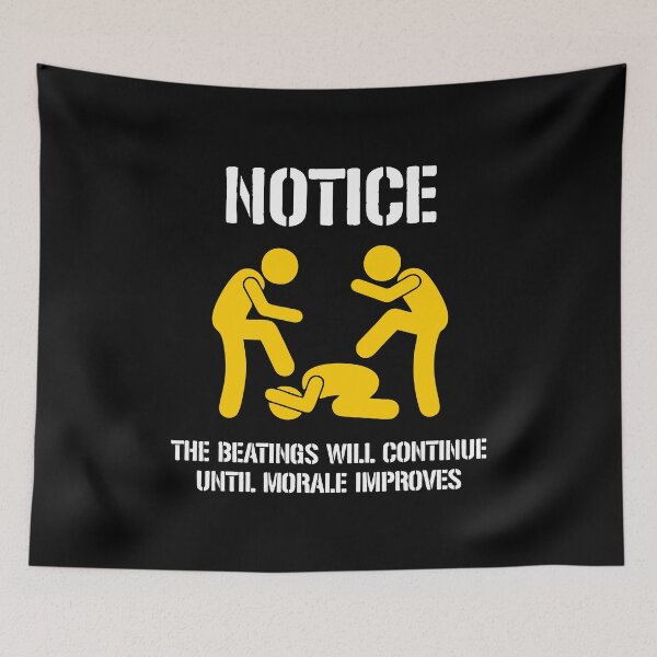 Item preview, Notice! The Beatings Will Continue Until Morale Improves designed and sold by dantixebiana.