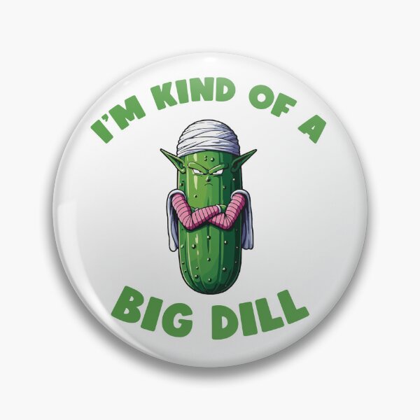 Item preview, I'm Kind Of A Big Dill! designed and sold by AD-Artificial.