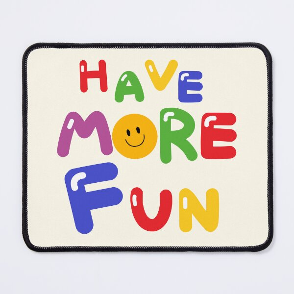 Item preview, HAVE MORE FUN designed and sold by zzzozzo.