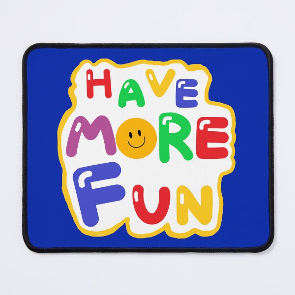 Item preview, HAVE MORE FUN designed and sold by zzzozzo.