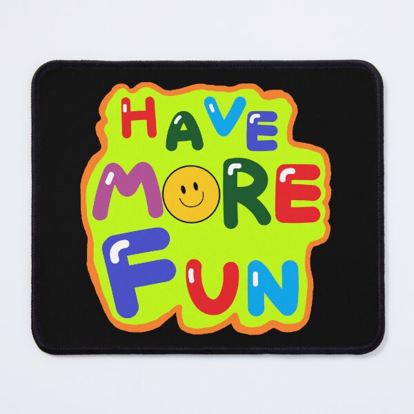 Item preview, HAVE MORE FUN designed and sold by zzzozzo.