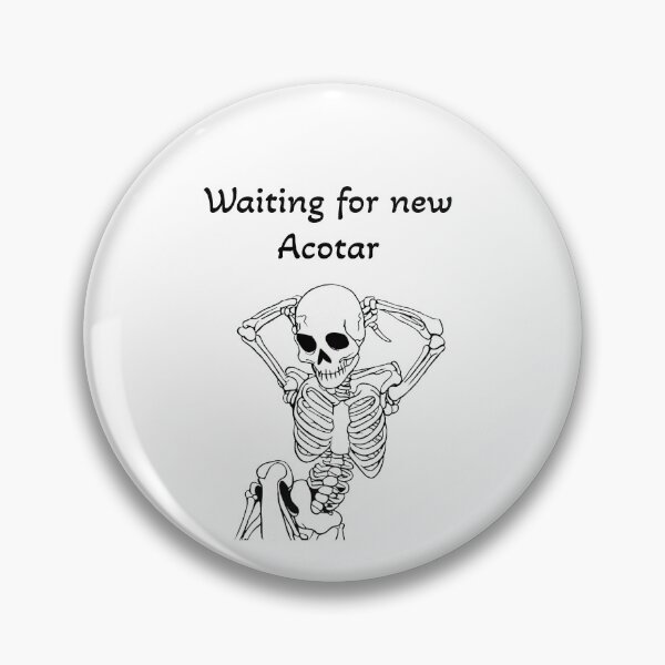 Item preview, Waiting for new Acotar designed and sold by SusyAnnna.