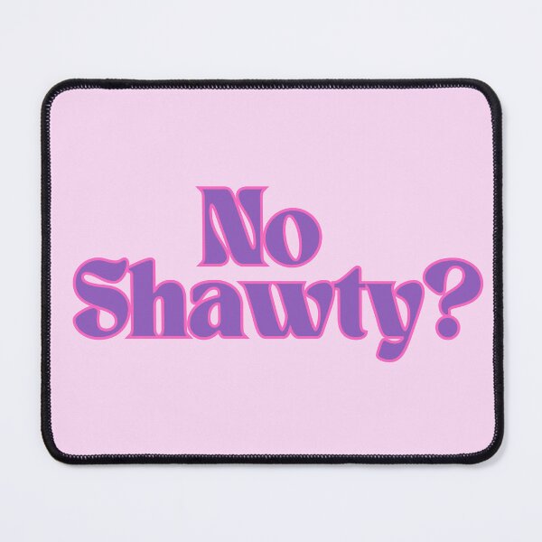 Item preview, No Shawty? designed and sold by Screwnut.