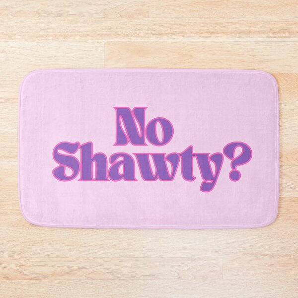 Item preview, No Shawty? designed and sold by Screwnut.