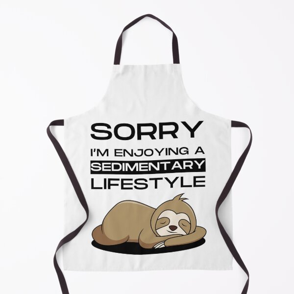 Item preview, Sorry I'm enjoying a sedimentary lifestyle - Funny designed and sold by Ghoof-Wear.