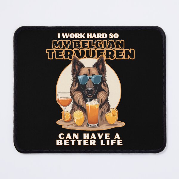 Item preview, TERVUEREN Lovers "I work hard so my amazing Pembroke welsh corgi dog dog can have a better life" designed and sold by GoodyPaws.