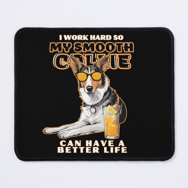 Item preview, smooth collie Lovers "I work hard so my amazing Pembroke welsh corgi dog dog can have a better life" designed and sold by GoodyPaws.