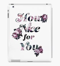 How Nice For You iPad Case/Skin