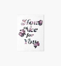 How Nice For You Art Board
