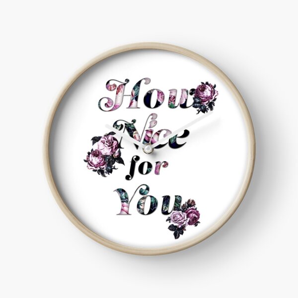 How Nice For You Clock