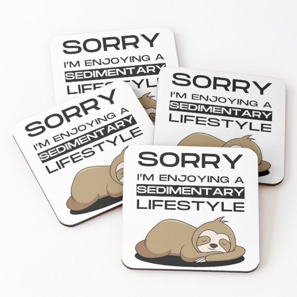 Item preview, Sorry I'm enjoying a sedimentary lifestyle - Funny designed and sold by Ghoof-Wear.