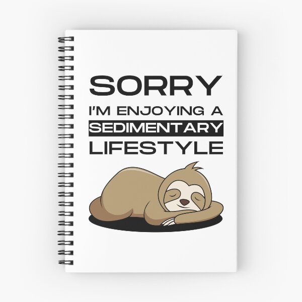 Item preview, Sorry I'm enjoying a sedimentary lifestyle - Funny designed and sold by Ghoof-Wear.