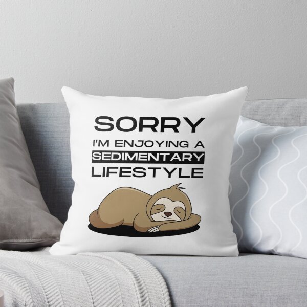 Item preview, Sorry I'm enjoying a sedimentary lifestyle - Funny designed and sold by Ghoof-Wear.