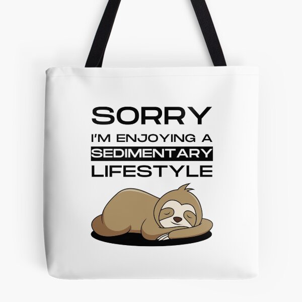 Item preview, Sorry I'm enjoying a sedimentary lifestyle - Funny designed and sold by Ghoof-Wear.