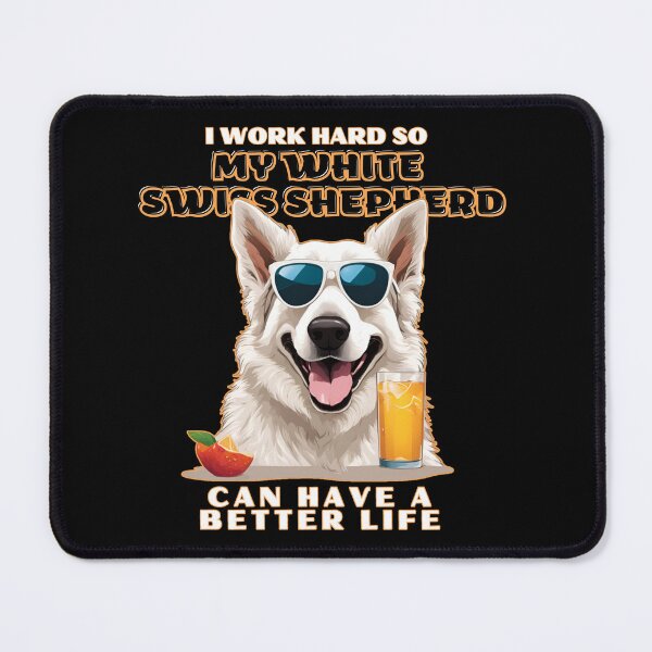 Item preview, white swiss shepherd "I work hard so my amazing white swiss shepherd dog  dog can have a better life" designed and sold by GoodyPaws.