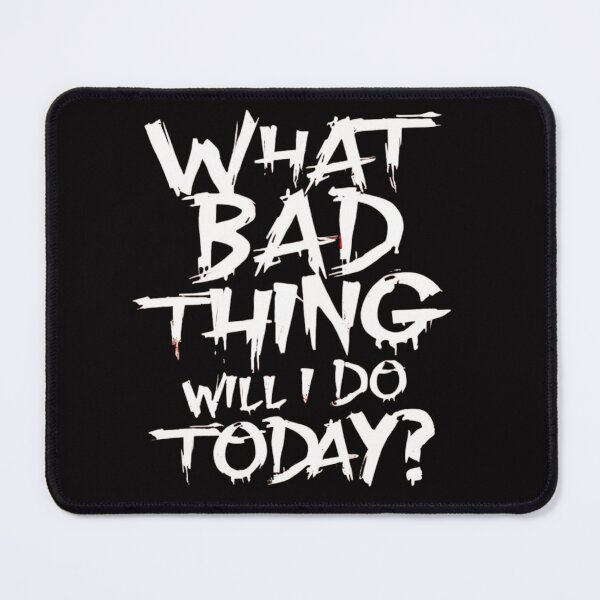 Item preview, What Bad Thing Will I Do Today? designed and sold by aipaint.