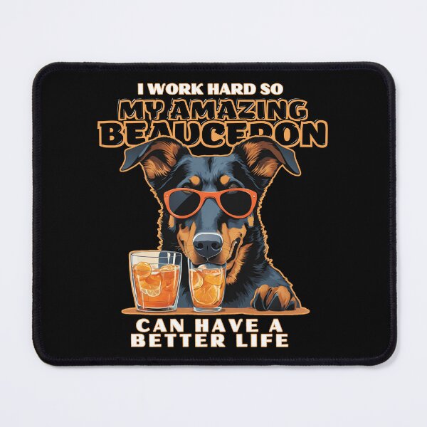 Item preview, beauceron "I work hard so my amazing beauceron  dog  dog can have a better life" designed and sold by GoodyPaws.