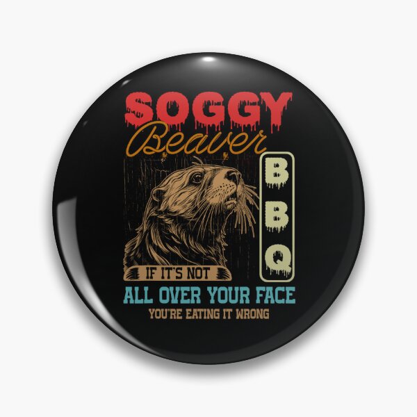 Artikelvorschau, Soggy Beaver Bbq Es ist nicht überall auf Ihrem Gesicht, es falsch zu essen entworfen und verkauft von VerdePlantTees.
