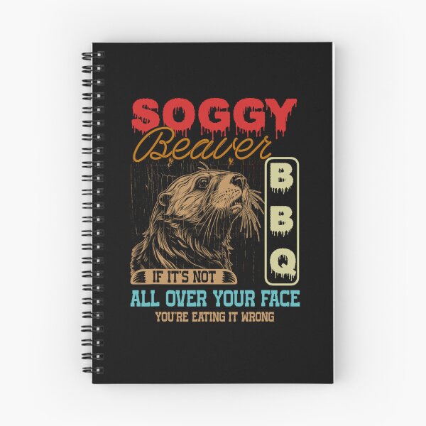 Artikelvorschau, Soggy Beaver Bbq Es ist nicht überall auf Ihrem Gesicht, es falsch zu essen entworfen und verkauft von VerdePlantTees.