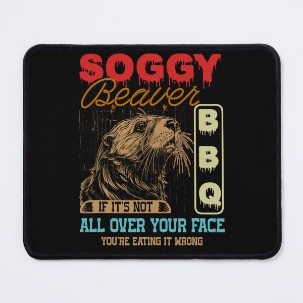 Item preview, Soggy Beaver Bbq It'S Not All Over Your Face Eating It Wrong designed and sold by VerdePlantTees.