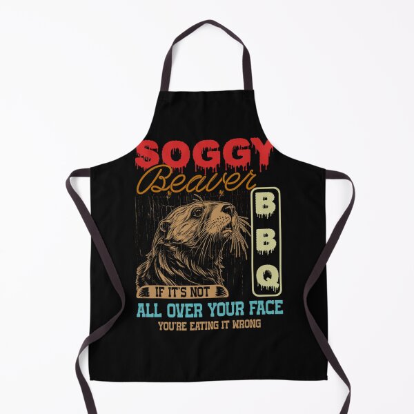 Item preview, Soggy Beaver Bbq It'S Not All Over Your Face Eating It Wrong designed and sold by VerdePlantTees.
