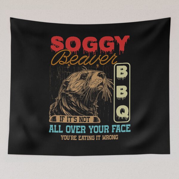 Item preview, Soggy Beaver Bbq It'S Not All Over Your Face Eating It Wrong designed and sold by VerdePlantTees.