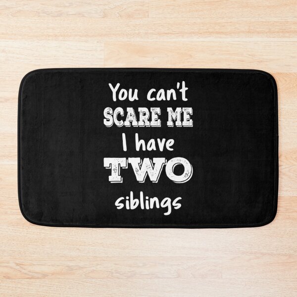 Item preview, You Can't Scare Me I Have Two Siblings III designed and sold by Lemon Pepper.