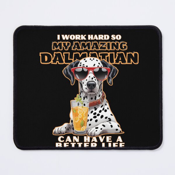 Item preview, dalmatian "I work hard so my amazing dalmatian  dog  dog can have a better life" designed and sold by GoodyPaws.