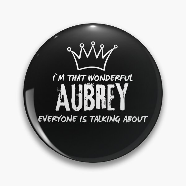 Item preview, I`M THAT WONDERFUL AUBREY EVERYONE IS TALKING ABOUT designed and sold by closettycoot.
