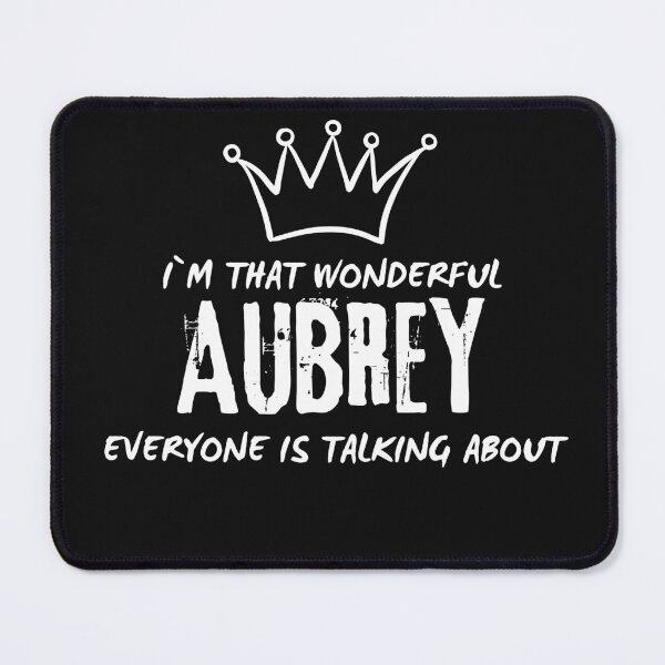 Item preview, I`M THAT WONDERFUL AUBREY EVERYONE IS TALKING ABOUT designed and sold by closettycoot.