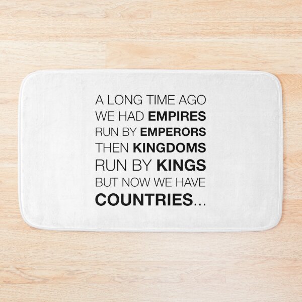 Item preview, Empires, Kingdoms, Countries - Funny Saying (Black Text) designed and sold by STUDIO-72.
