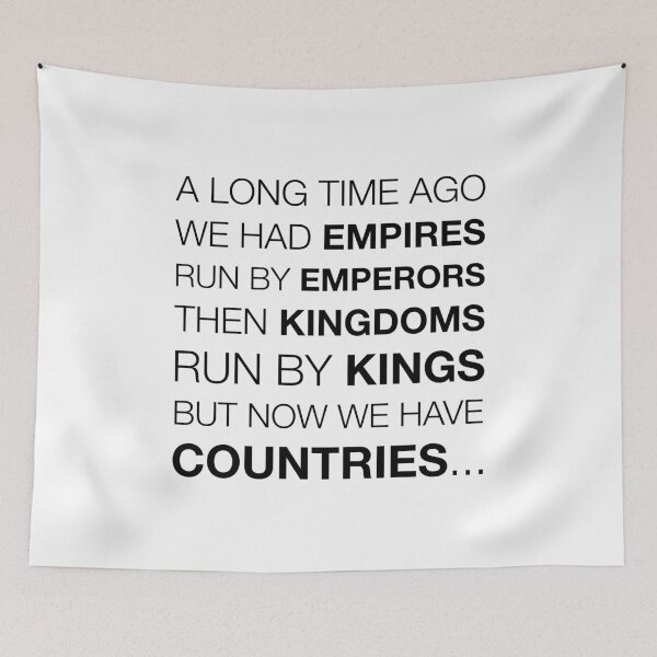 Item preview, Empires, Kingdoms, Countries - Funny Saying (Black Text) designed and sold by STUDIO-72.